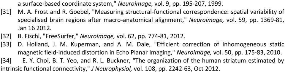 1369-81, Jan 16 2012. [32] B. Fischl, "FreeSurfer," Neuroimage, vol. 62, pp. 774-81, 2012. [33] D. Holland, J. M.