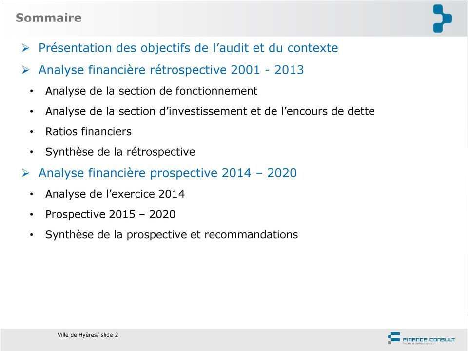 encours de dette Ratios financiers Synthèse de la rétrospective Analyse financière prospective 2014