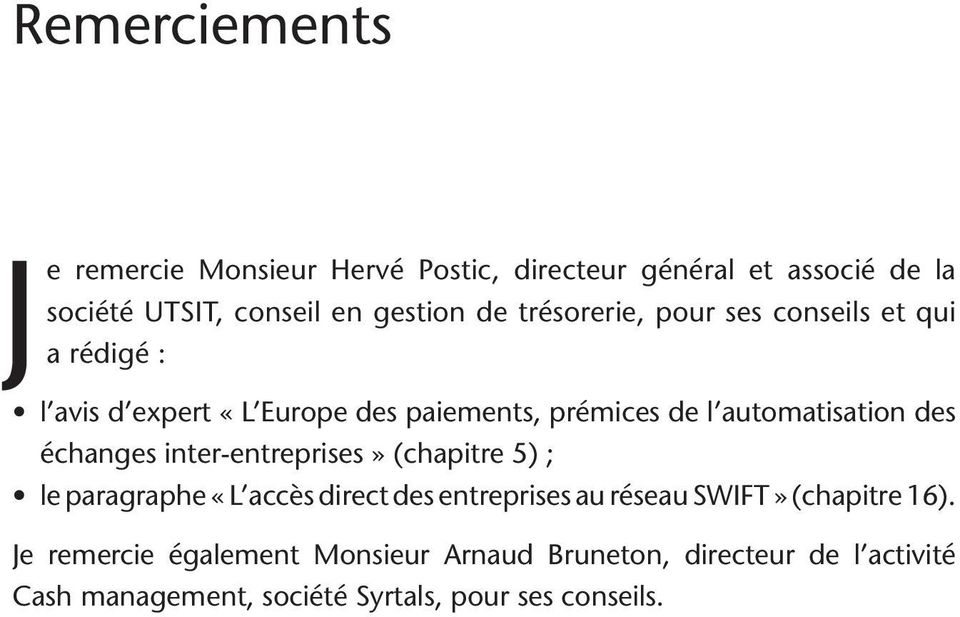 échanges inter- entreprises» (chapitre 5) ; le paragraphe «L accès direct des entreprises au réseau SWIFT» (chapitre 16).