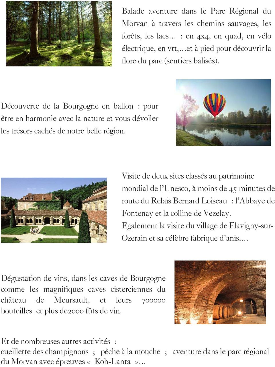 Visite de deux sites classés au patrimoine mondial de l Unesco, à moins de 45 minutes de route du Relais Bernard Loiseau : l Abbaye de Fontenay et la colline de Vezelay.