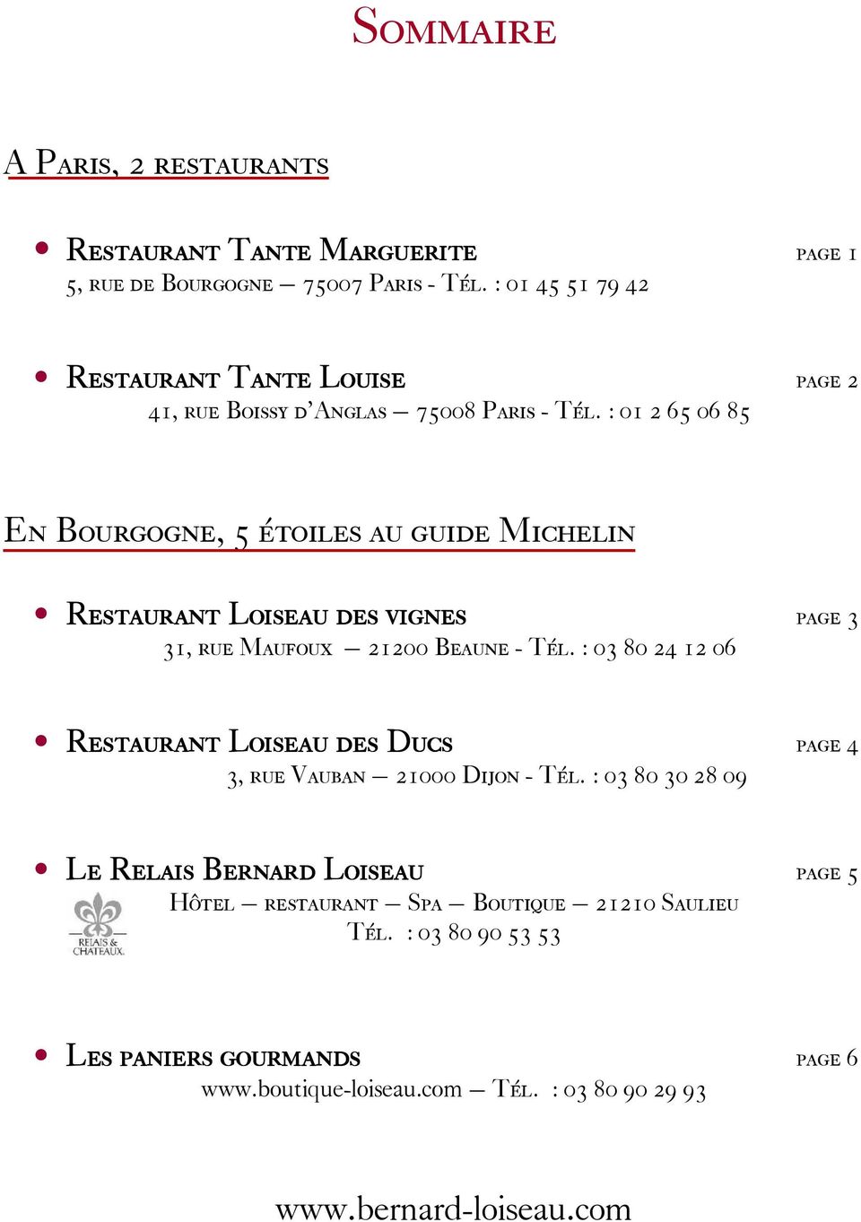 : 01 2 65 06 85 En Bourgogne, 5 étoiles au guide Michelin Restaurant Loiseau des vignes page 3 31, rue Maufoux 21200 Beaune - Tél.