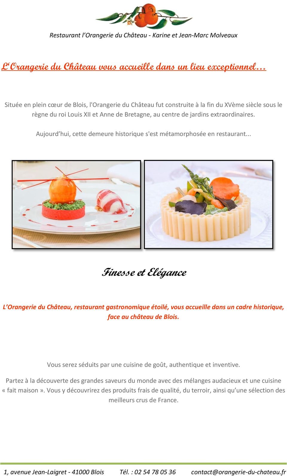 .. Finesse et Elégance L Orangerie du Château, restaurant gastronomique étoilé, vous accueille dans un cadre historique, face au château de Blois.