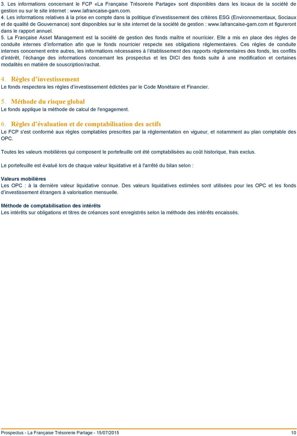 la société de gestion : www.lafrancaise-gam.com et figureront dans le rapport annuel. 5. La Française Asset Management est la société de gestion des fonds maître et nourricier.