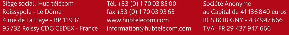 +33 (0) 1 70 03 85 00 fax +33 (0) 1 70 03 93 65 www.hubtelecom.
