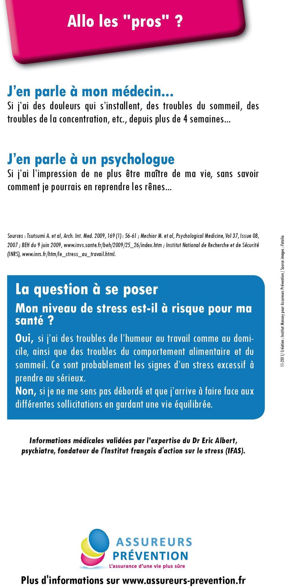2009, 169 (1) : 56-61 ; Mechior M. et al, Psychological Medicine, Vol 37, Issue 08, 2007 ; BEH du 9 juin 2009, www.invs.sante.fr/beh/2009/25_26/index.