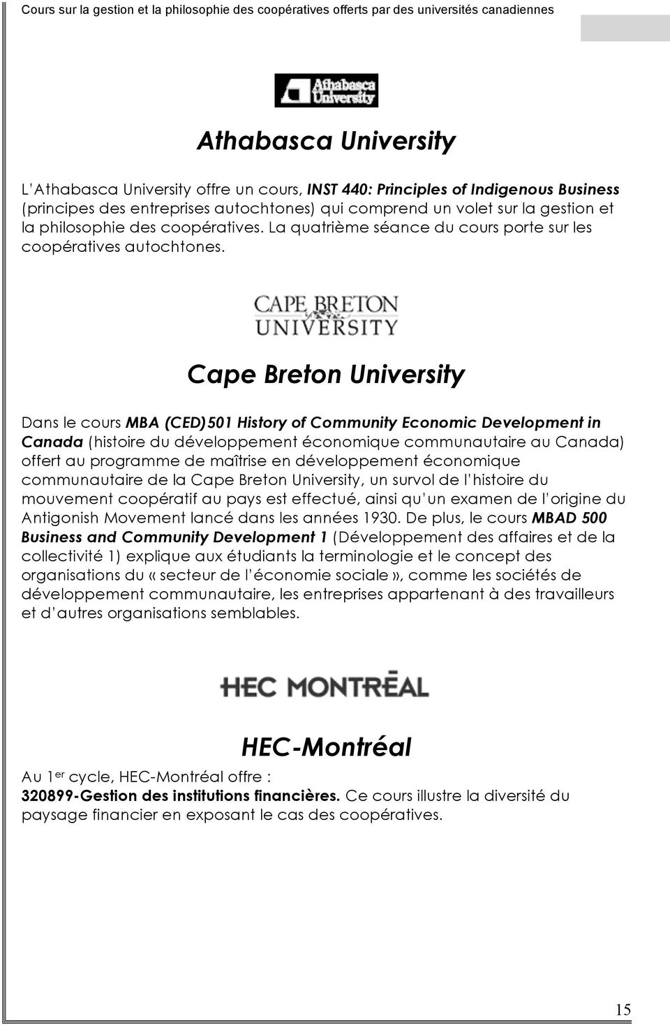 Cape Breton University Dans le cours MBA (CED)501 History of Community Economic Development in Canada (histoire du développement économique communautaire au Canada) offert au programme de maîtrise en