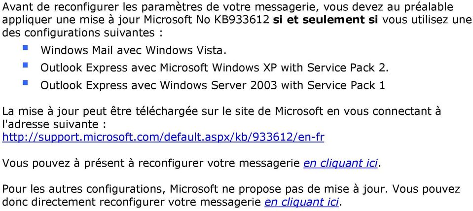 Outlook Express avec Windows Server 2003 with Service Pack 1 La mise à jour peut être téléchargée sur le site de Microsoft en vous connectant à l'adresse http://support.microsoft.