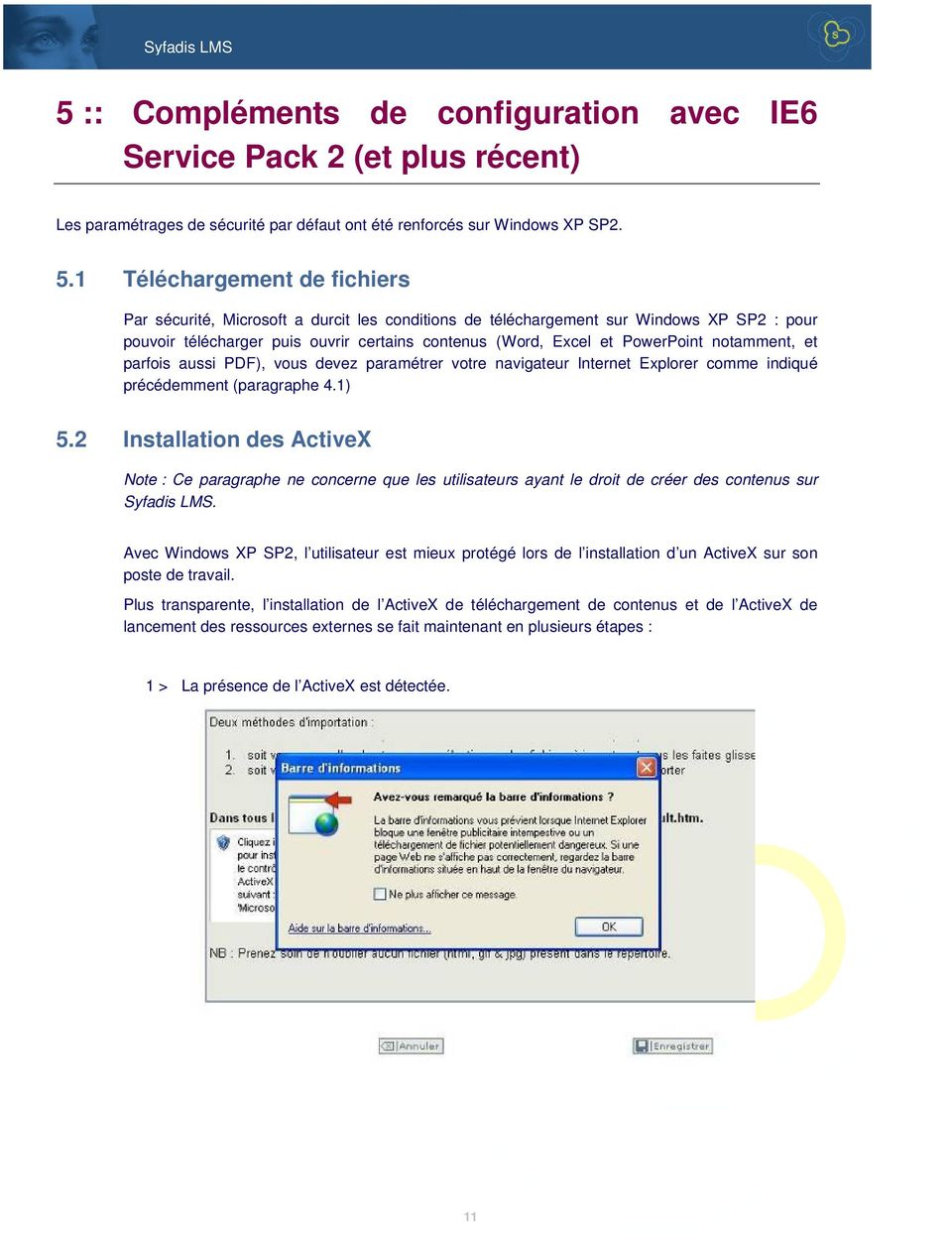 notamment, et parfois aussi PDF), vous devez paramétrer votre navigateur Internet Explorer comme indiqué précédemment (paragraphe 4.1) 5.