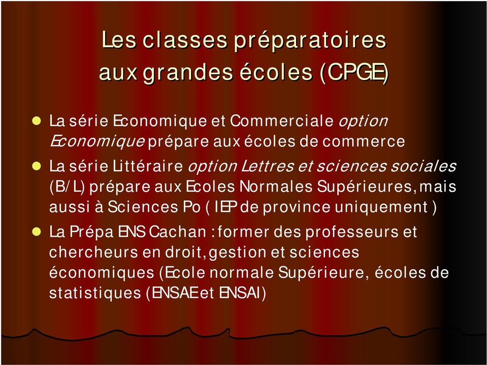 Supérieures, mais aussi à Sciences Po ( IEP de province uniquement ) La Prépa ENS Cachan : former des professeurs