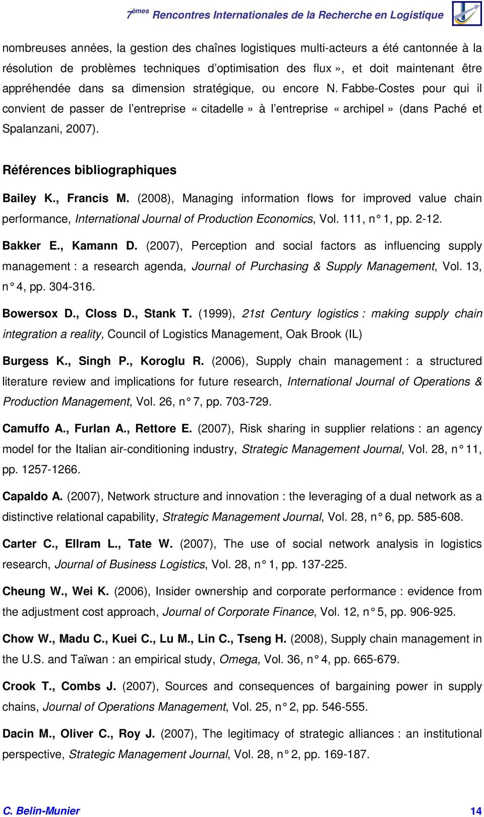 Références bibliographiques Bailey K., Francis M. (2008), Managing information flows for improved value chain performance, International Journal of Production Economics, Vol. 111, n 1, pp. 2-12.