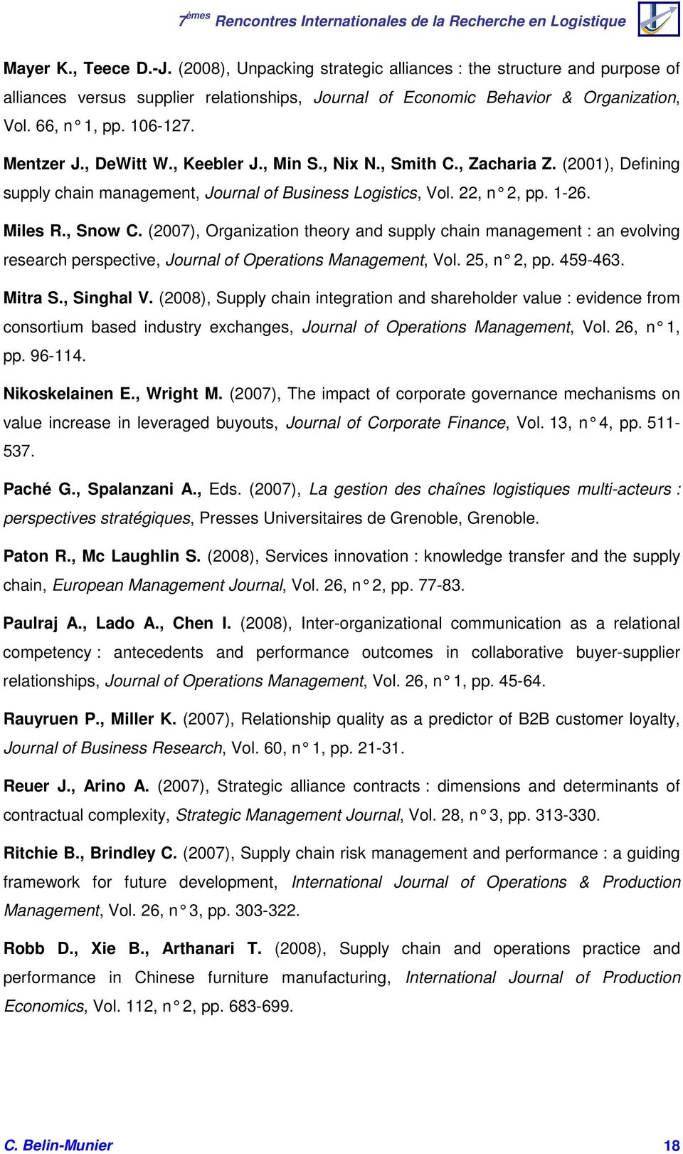 (2007), Organization theory and supply chain management : an evolving research perspective, Journal of Operations Management, Vol. 25, n 2, pp. 459-463. Mitra S., Singhal V.