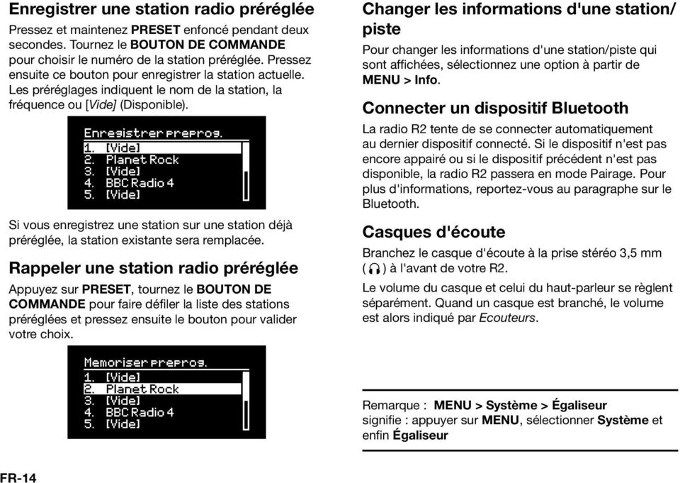 Si vous enregistrez une station sur une station déjà préréglée, la station existante sera remplacée.