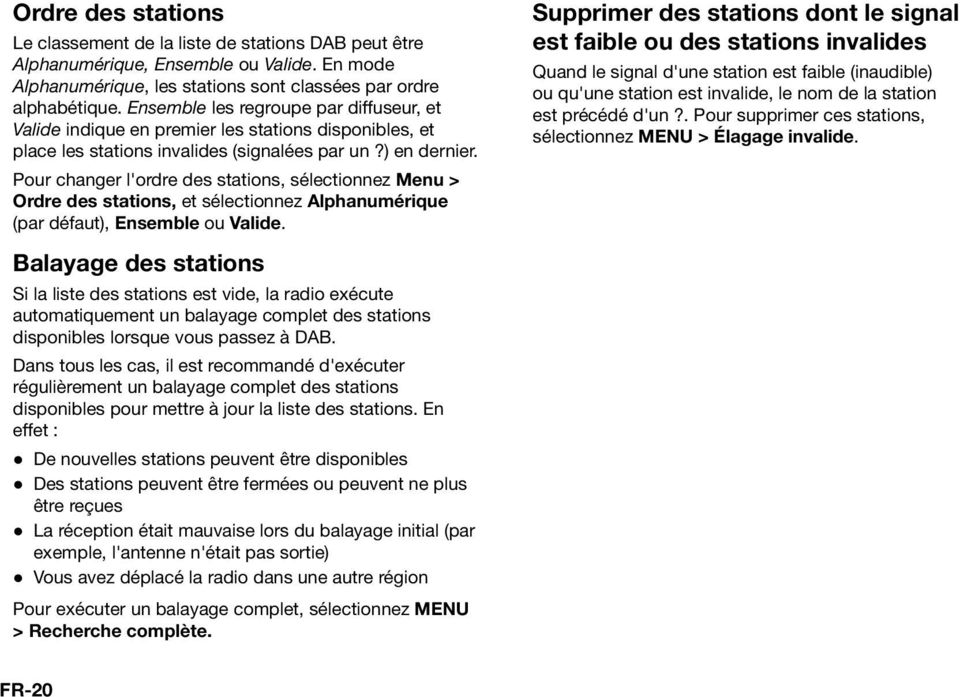Pour changer l'ordre des stations, sélectionnez Menu > Ordre des stations, et sélectionnez Alphanumérique (par défaut), Ensemble ou Valide.