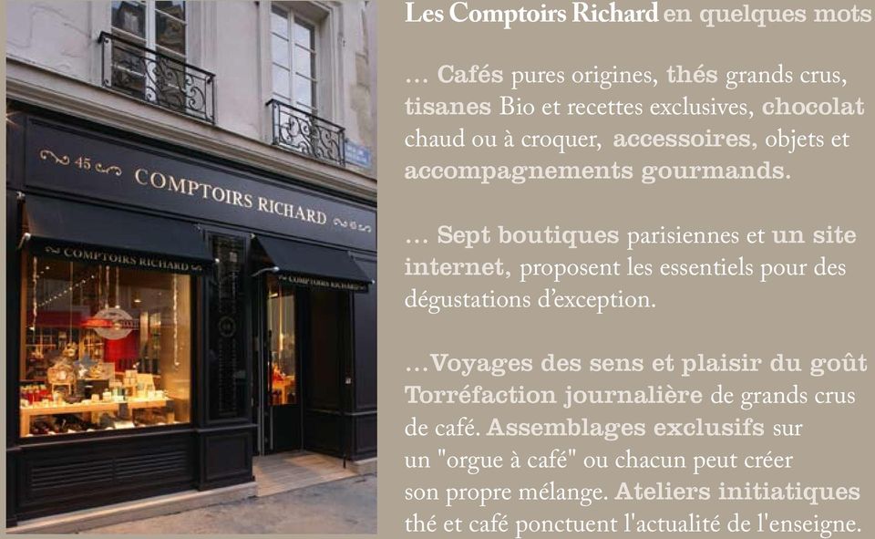 Sept boutiques parisiennes et un site internet, proposent les essentiels pour des dégustations d exception.