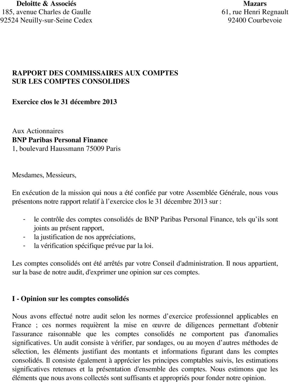 Générale, nous vous présentons notre rapport relatif à l exercice clos le 31 décembre 2013 sur : - le contrôle des comptes consolidés de BNP Paribas Personal Finance, tels qu ils sont joints au