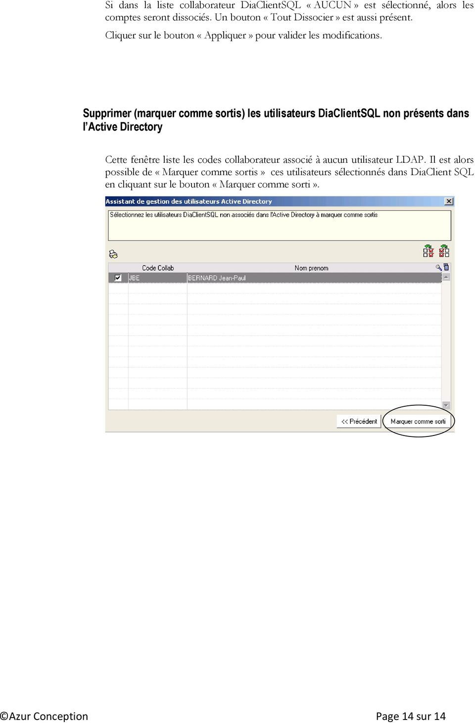 Supprimer (marquer comme sortis) les utilisateurs DiaClientSQL non présents dans l Active Directory Cette fenêtre liste les codes