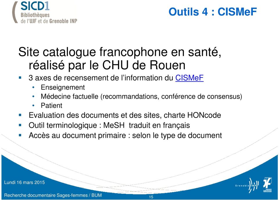 Evaluation des documents et des sites, charte HONcode Outil terminologique : MeSH traduit en français Accès