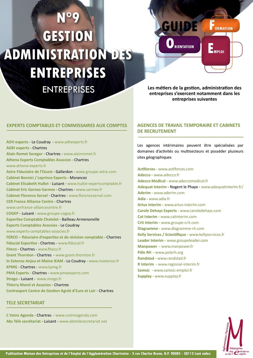 athena-experts.fr Astre Fiduciaire de l Ouest - Gallardon - www.groupe-astre.com Cabinet Bennici / Leprince Experts - Morancez Cabinet Elisabeth Hullot - Luisant - www.hullot-expertcomptable.