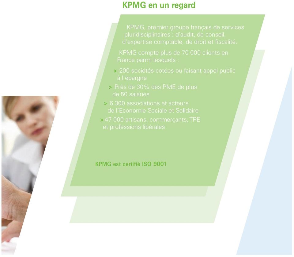 KPMG compte plus de 70 000 clients en France parmi lesquels : > 200 sociétés cotées ou faisant appel public à l