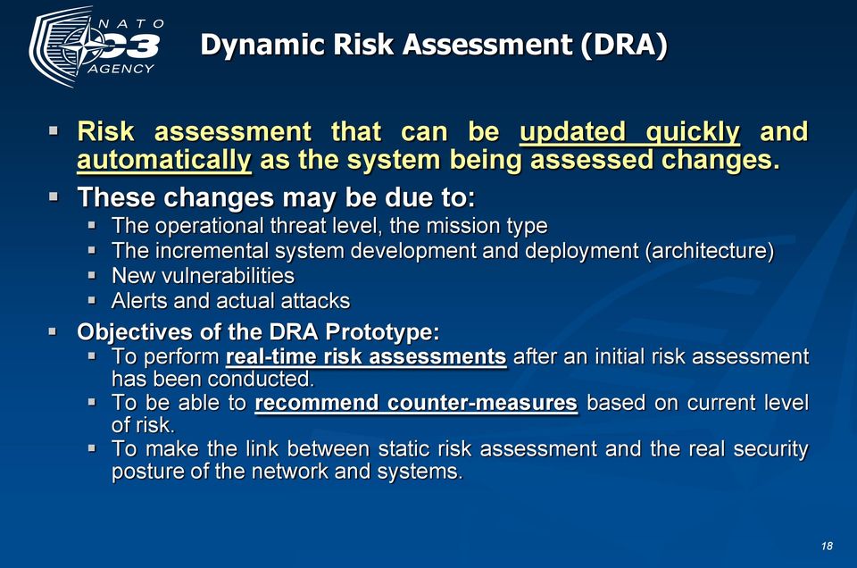 vulnerabilities Alerts and actual attacks Objectives of the DRA Prototype: To perform real-time risk assessments after an initial risk assessment has been