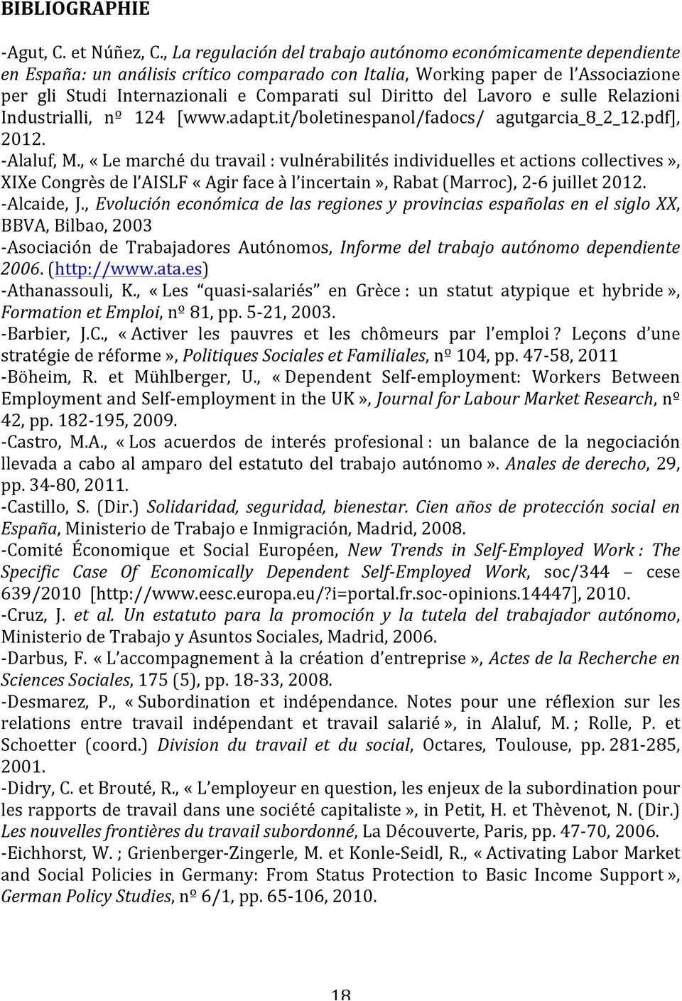 Diritto del Lavoro e sulle Relazioni Industrialli, nº 124 [www.adapt.it/boletinespanol/fadocs/ agutgarcia_8_2_12.pdf ], 2012. - Alaluf, M.