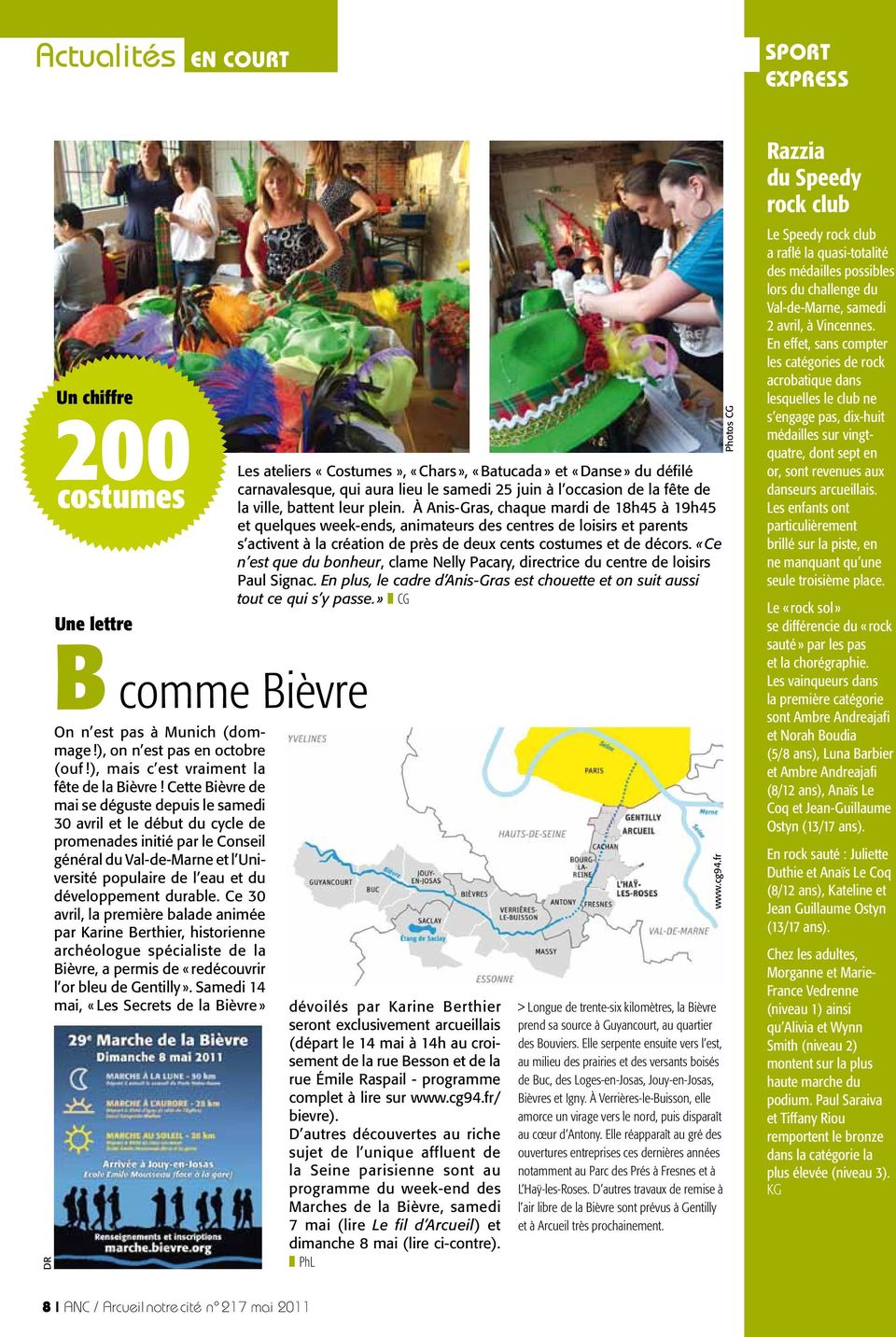Cette Bièvre de mai se déguste depuis le samedi 30 avril et le début du cycle de promenades initié par le Conseil général du Val-de-Marne et l Université populaire de l eau et du développement