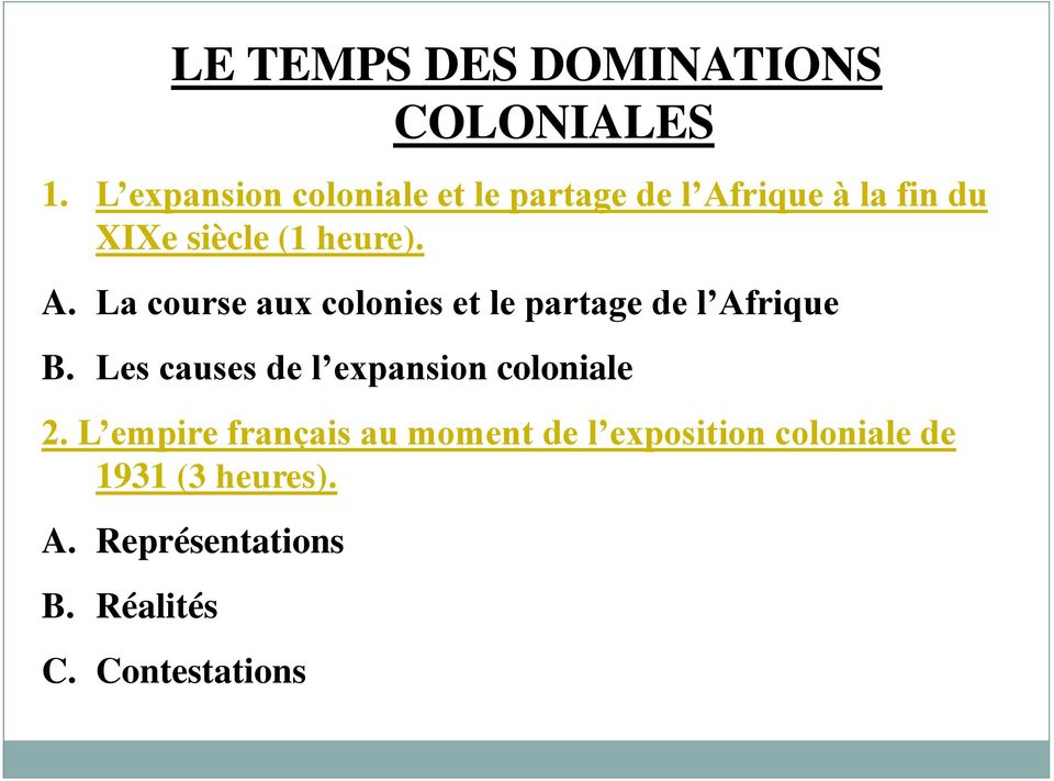 A. La course aux colonies et le partage de l Afrique B.
