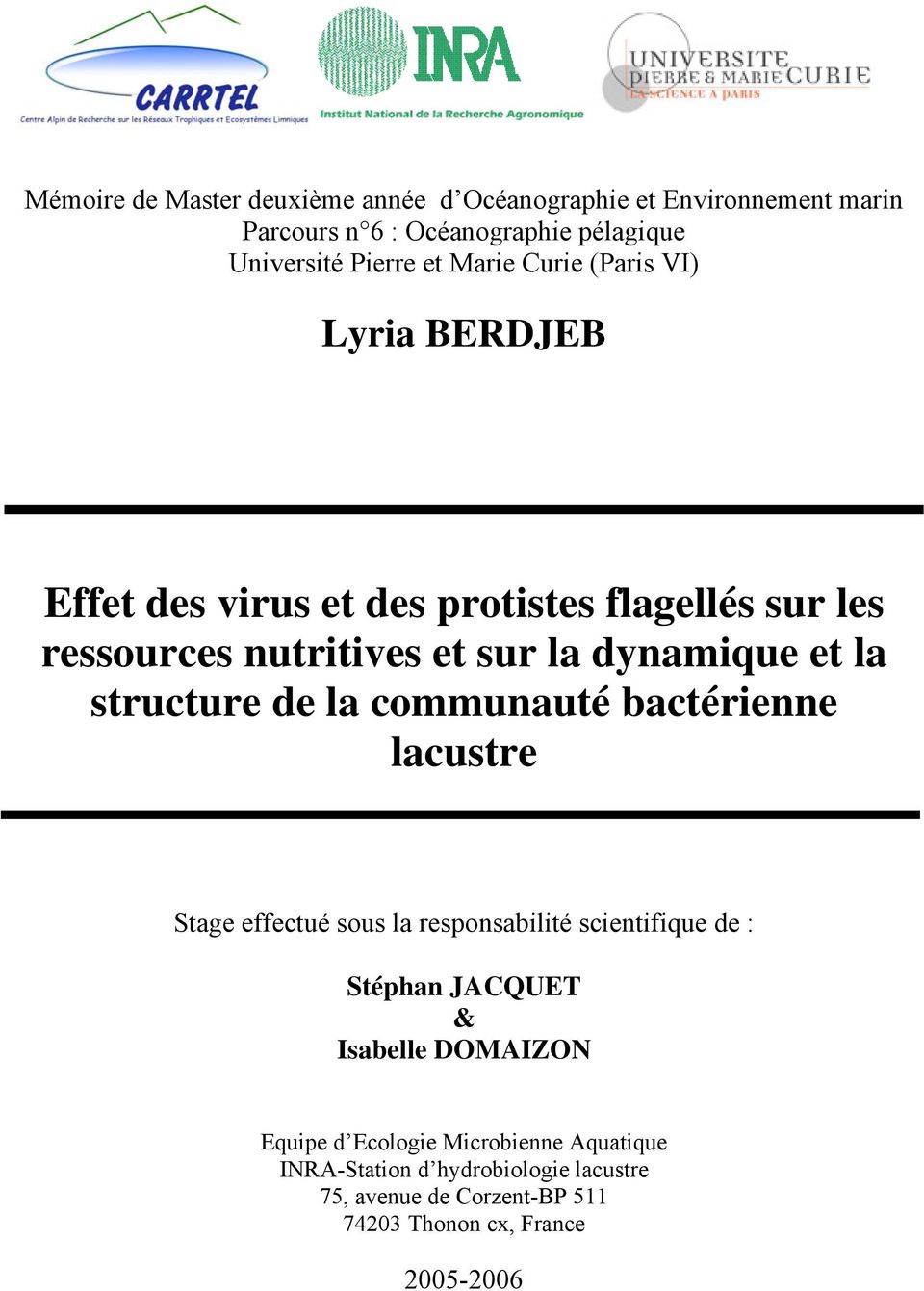 structure de la communauté bactérienne lacustre Stage effectué sous la responsabilité scientifique de : Stéphan JACQUET & Isabelle