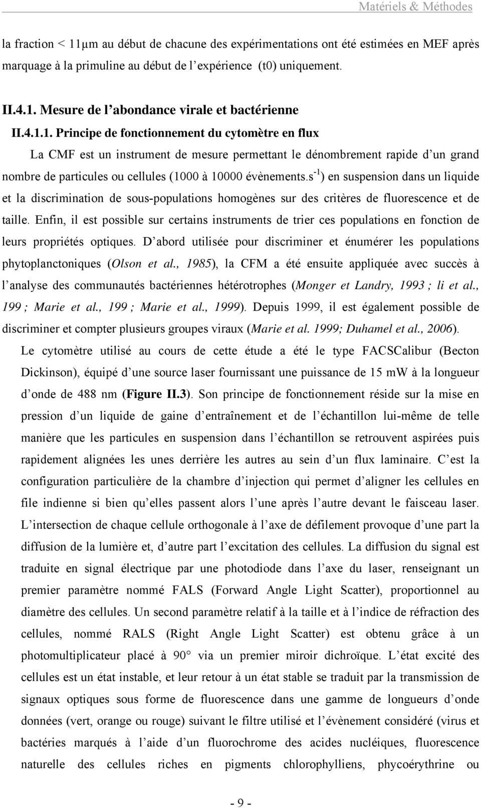 s -1 ) en suspension dans un liquide et la discrimination de sous-populations homogènes sur des critères de fluorescence et de taille.