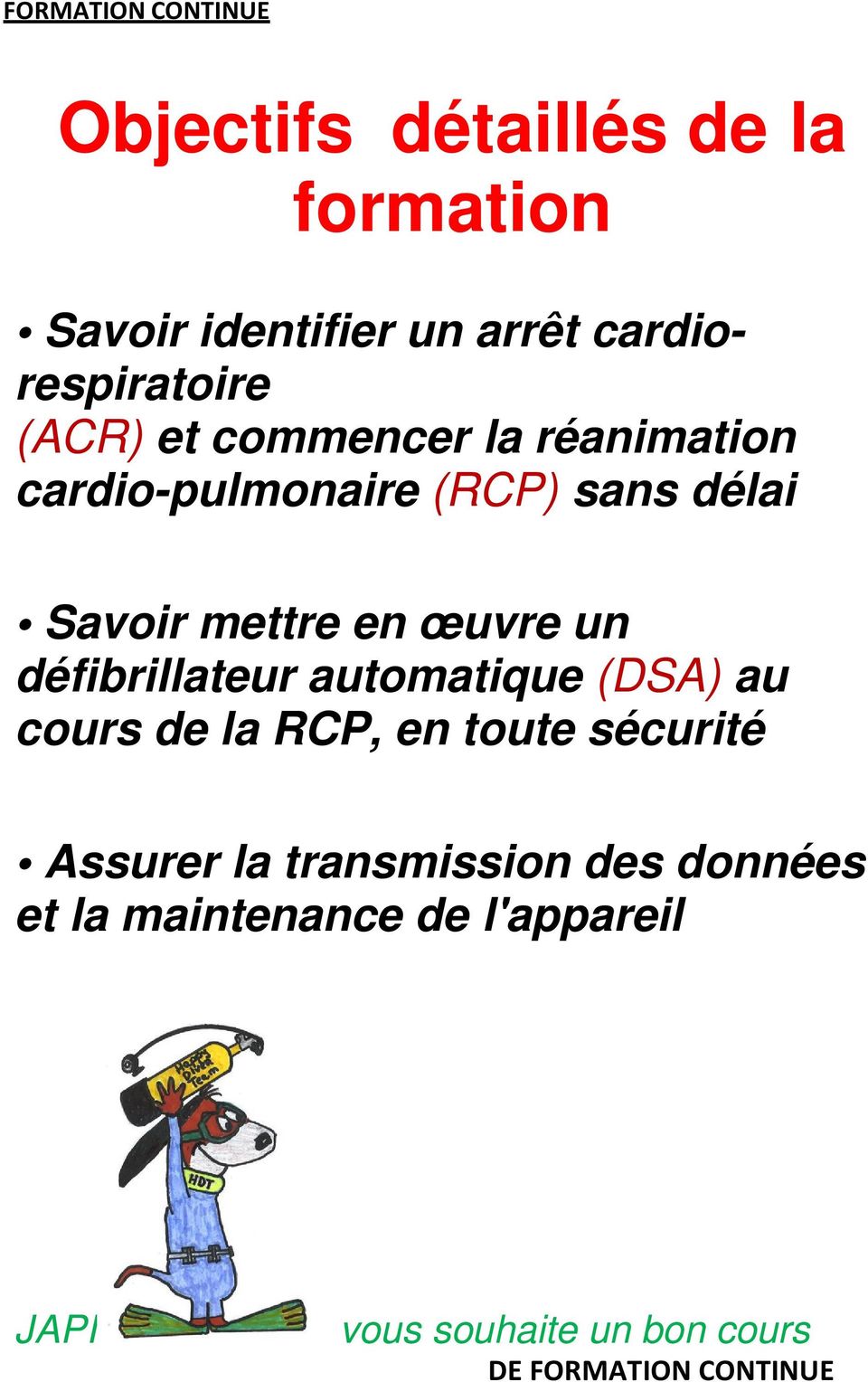 mettre en œuvre un défibrillateur automatique (DSA) au cours de la RCP, en toute sécurité