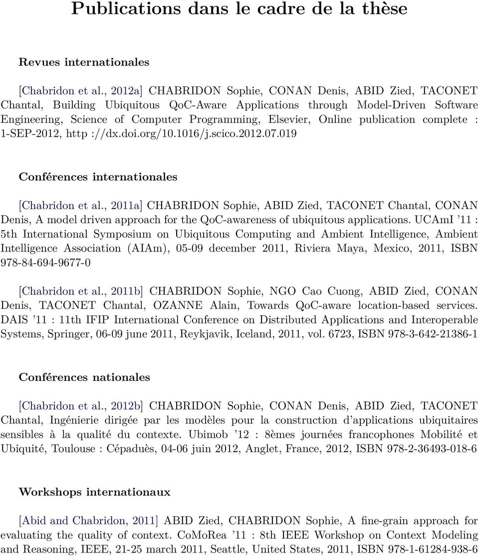 Online publication complete : 1-SEP-2012, http ://dx.doi.org/10.1016/j.scico.2012.07.019 Conférences internationales [Chabridon et al.