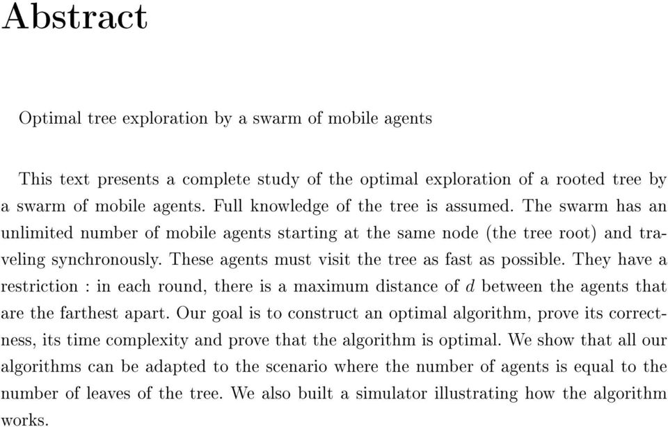 These agents must visit the tree as fast as possible. They have a restriction : in each round, there is a maximum distance of d between the agents that are the farthest apart.