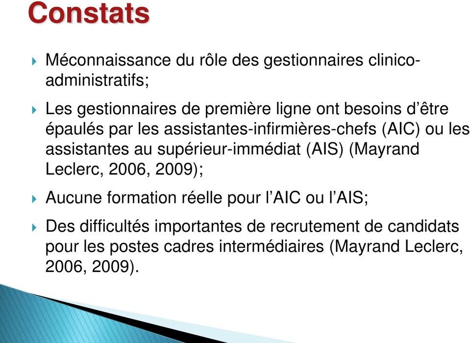 supérieur-immédiat (AIS) (Mayrand Leclerc, 2006, 2009); Aucune formation réelle pour l AIC ou l AIS; Des