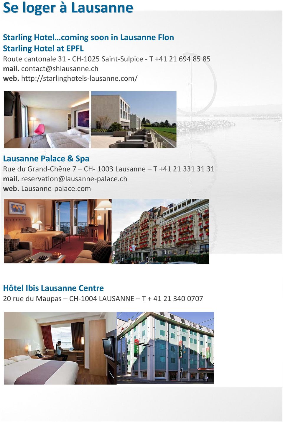 com/ Lausanne Palace & Spa Rue du Grand Chêne 7 CH 1003 Lausanne T +41 21 331 31 31 mail.