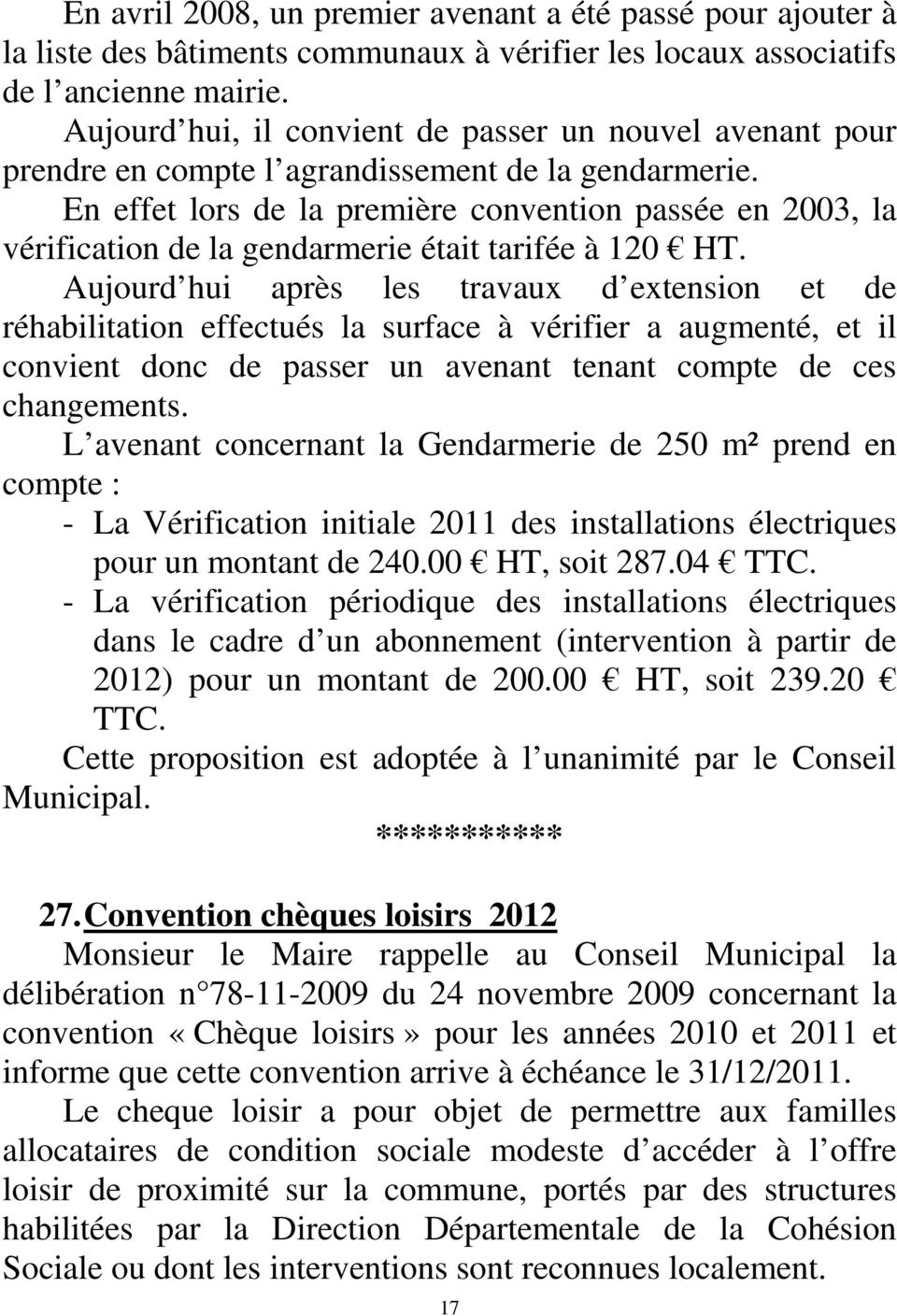 En effet lors de la première convention passée en 2003, la vérification de la gendarmerie était tarifée à 120 HT.
