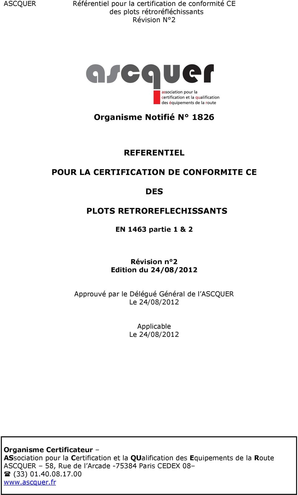 Général de l ASCQUER Le 24/08/2012 Applicable Le 24/08/2012 Organisme Certificateur ASsociation pour la Certification et la