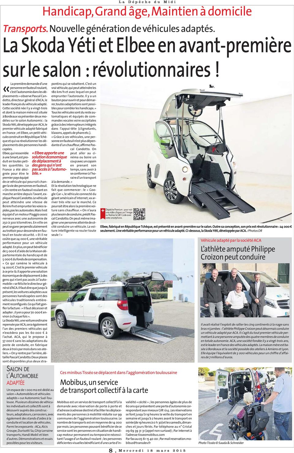 Cette société née il y a vingt-trois et dont la maison mère est située à Bordeaux va présenter deux modèles sur le salon Autonomic : la Skoda Yéti, développée par ACA, le premier véhicule adapté