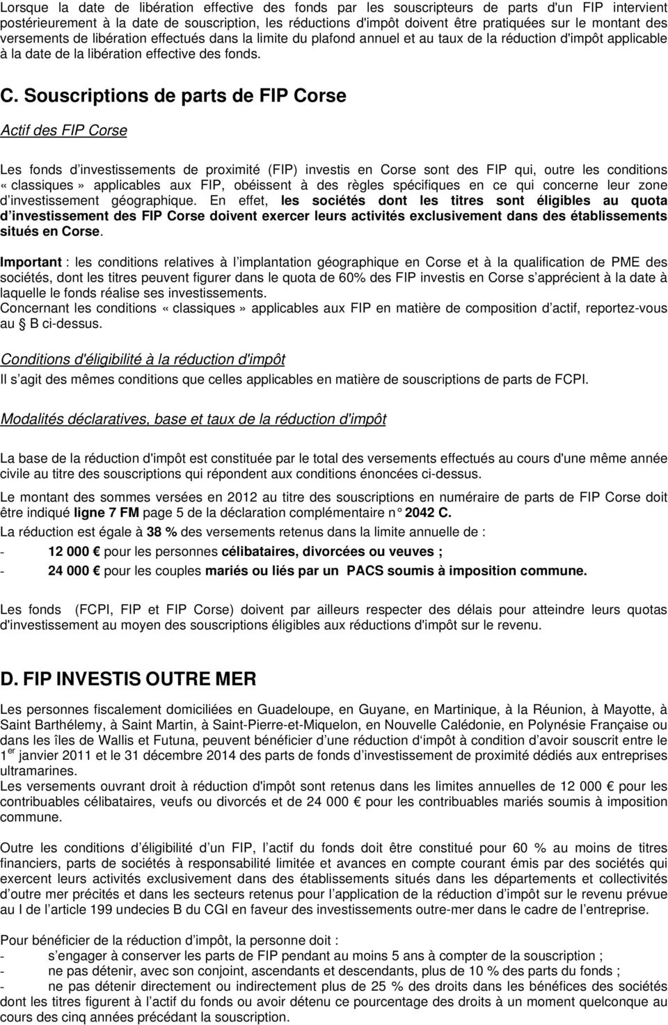 Souscriptions de parts de FIP Corse Actif des FIP Corse Les fonds d investissements de proximité (FIP) investis en Corse sont des FIP qui, outre les conditions «classiques» applicables aux FIP,