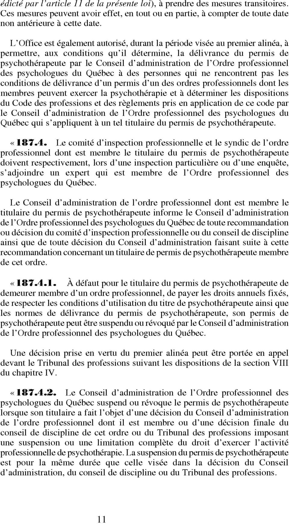 l Ordre professionnel des psychologues du Québec à des personnes qui ne rencontrent pas les conditions de délivrance d un permis d un des ordres professionnels dont les membres peuvent exercer la