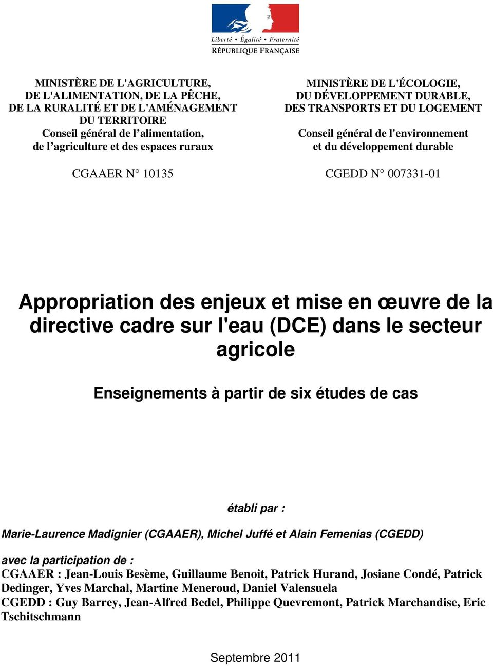 œuvre de la directive cadre sur l'eau (DCE) dans le secteur agricole Enseignements à partir de six études de cas établi par : Marie-Laurence Madignier (CGAAER), Michel Juffé et Alain Femenias (CGEDD)