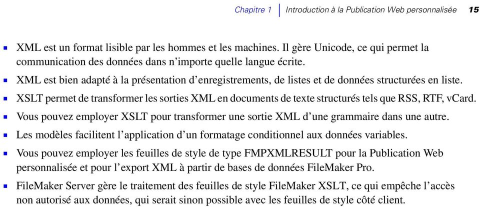 1 XML est bien adapté à la présentation d enregistrements, de listes et de données structurées en liste.