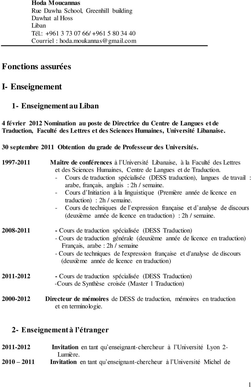 Université Libanaise. 30 septembre 2011 Obtention du grade de Professeur des Universités.