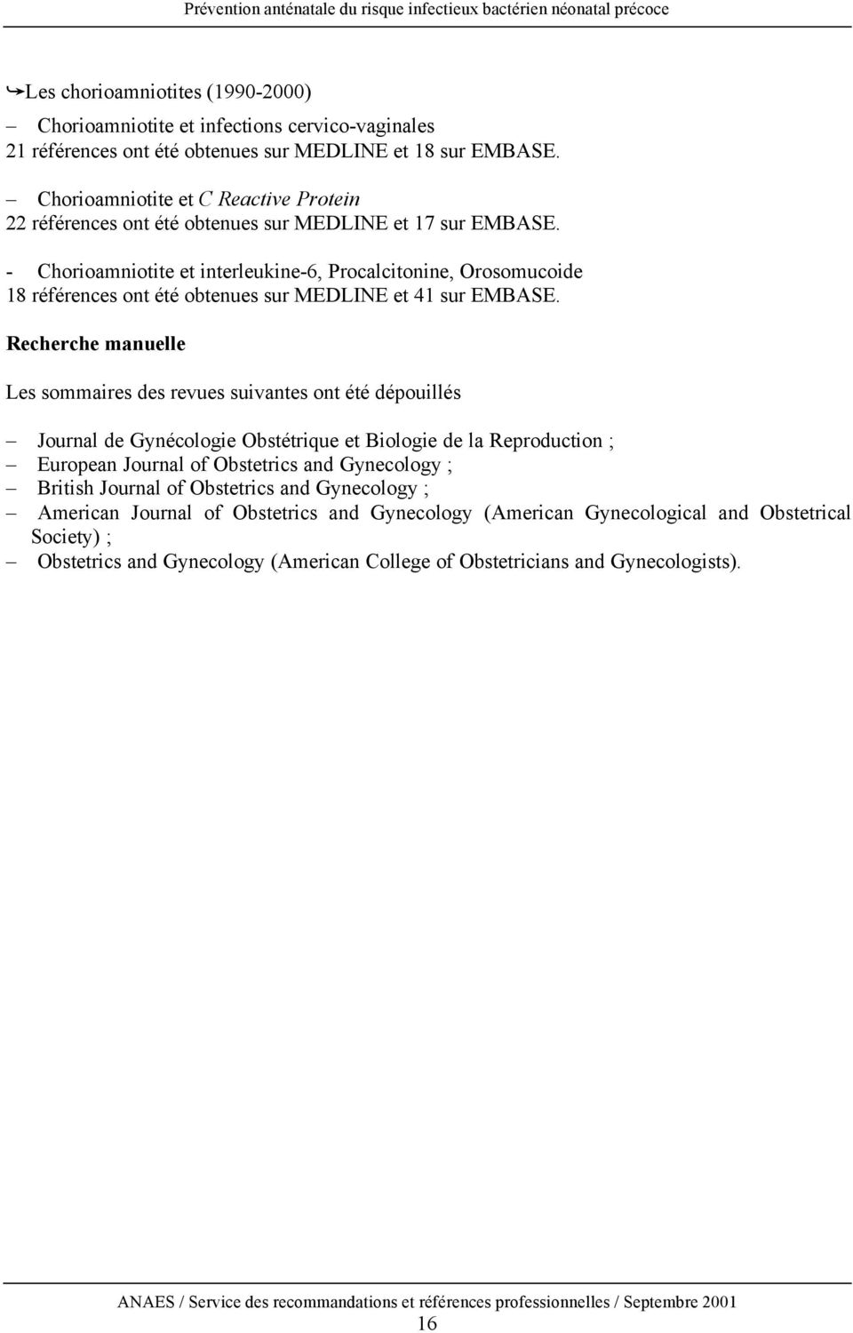 - Chorioamniotite et interleukine-6, Procalcitonine, Orosomucoide 18 références ont été obtenues sur MEDLINE et 41 sur EMBASE.