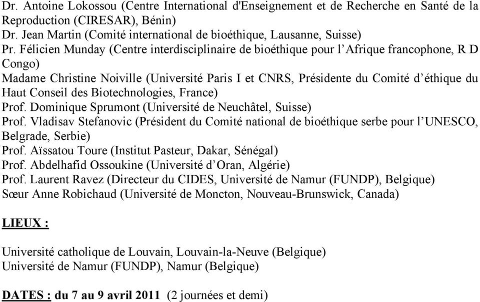 des Biotechnologies, France) Prof. Dominique Sprumont (Université de Neuchâtel, Suisse) Prof.
