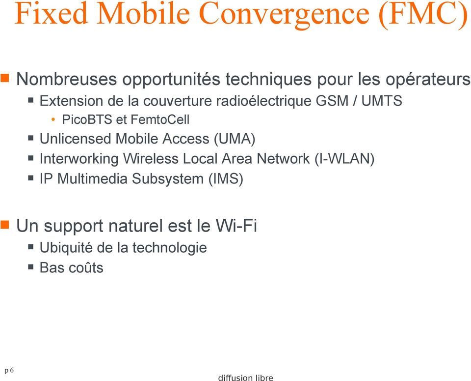 Mobile Access (UMA) Interworking Wireless Local Area Network (I-WLAN) IP Multimedia