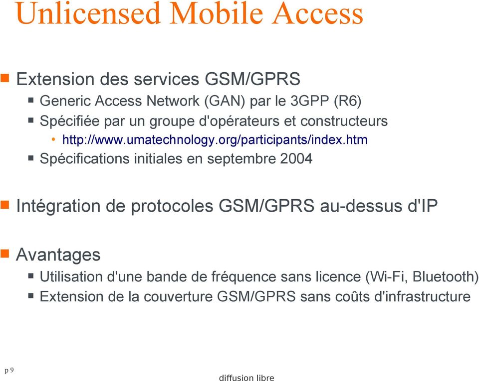htm Spécifications initiales en septembre 2004 Intégration de protocoles GSM/GPRS au-dessus d'ip Avantages