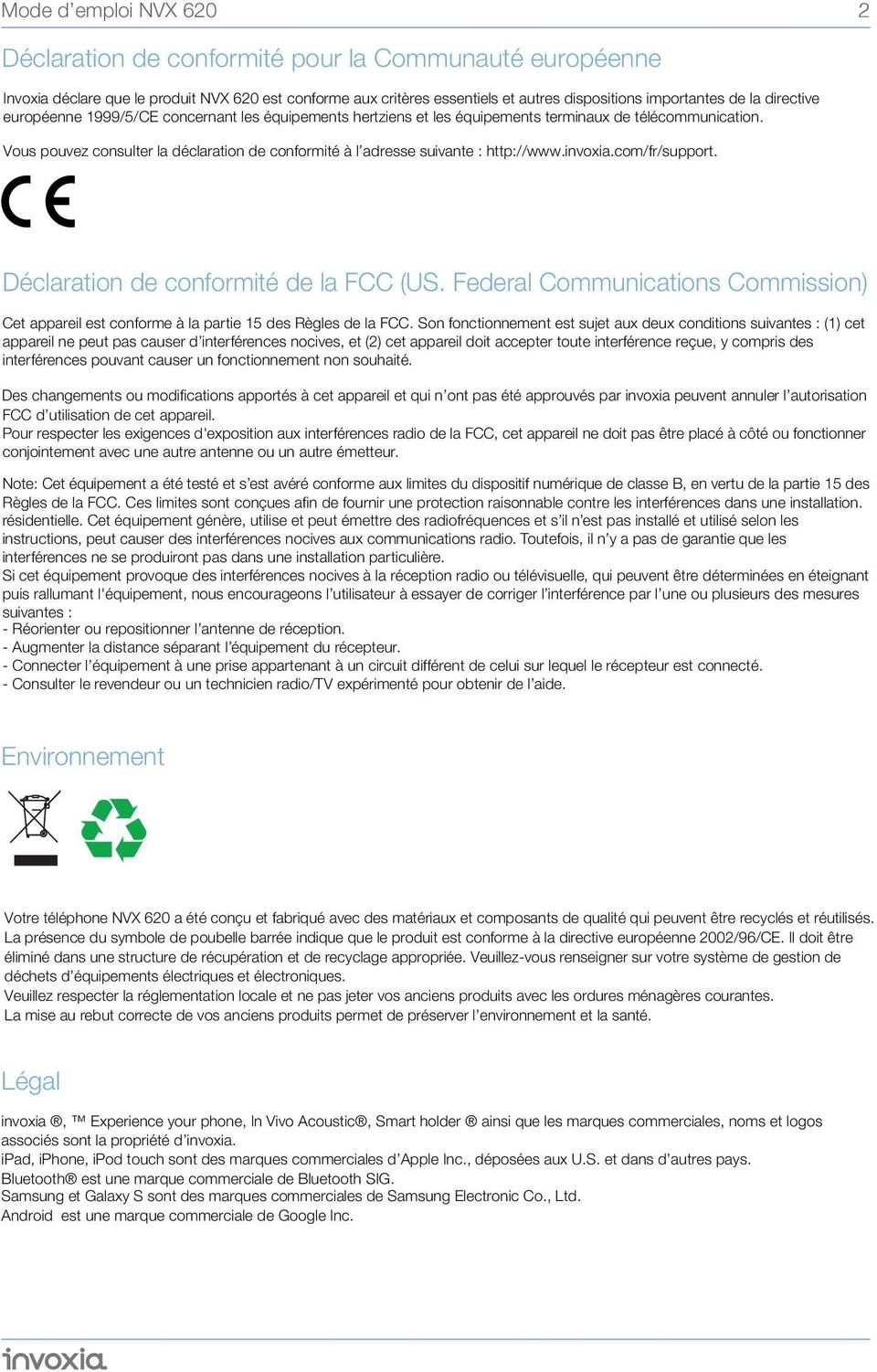 com/fr/support. Déclaration de conformité de la FCC (US. Federal Communications Commission) Cet appareil est conforme à la partie 15 des Règles de la FCC.