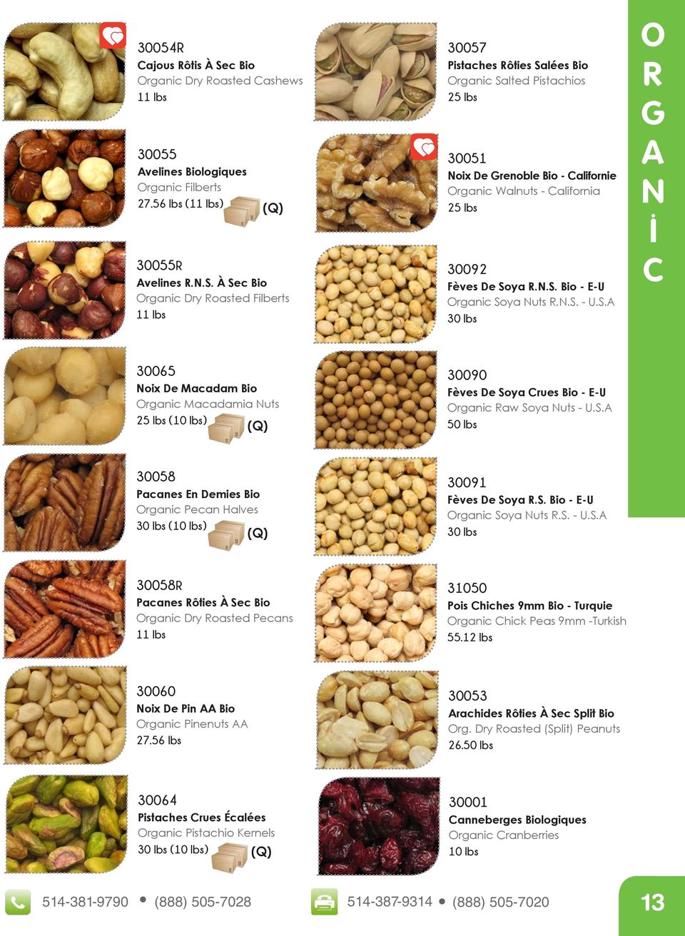 N.. - U..A R G A N C 30065 Noix De Macadam Bio rganic Macadamia Nuts () (Q) 30090 Fèves De oya Crues Bio - E-U rganic Raw oya Nuts - U.