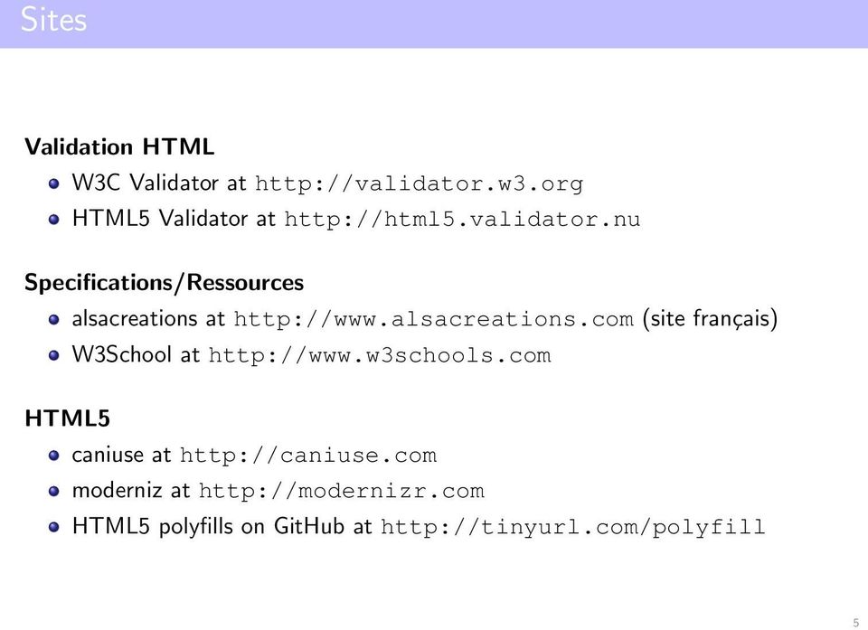 nu Specifications/Ressources alsacreations at http://www.alsacreations.com (site français) W3School at http://www.