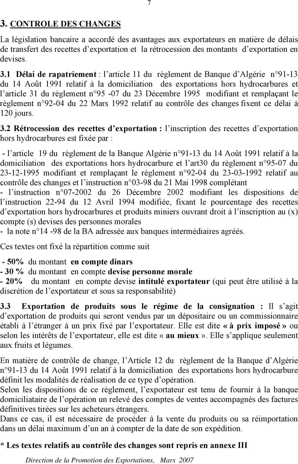 1 Délai de rapatriement : l article 11 du règlement de Banque d Algérie n 91-13 du 14 Août 1991 relatif à la domiciliation des exportations hors hydrocarbures et l article 31 du règlement n 95-07 du